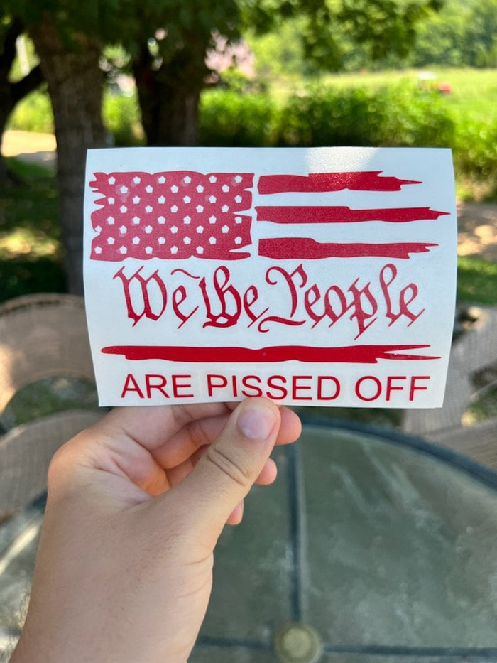 We the People Are P*ssed Decal vinyl decal