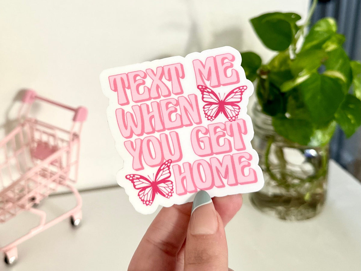 Text Me When You Get Home sticker