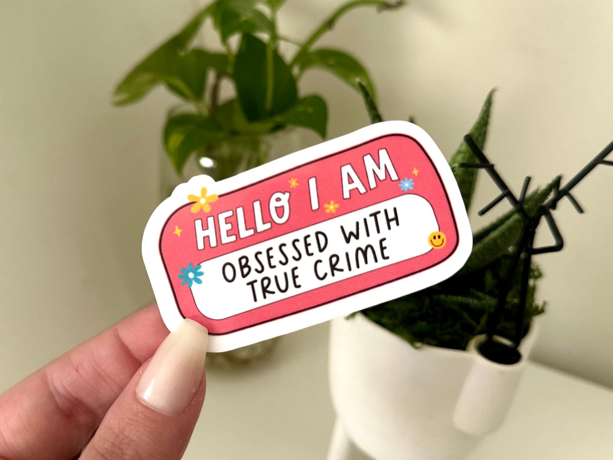 Hello I Am Obsessed with True Crime sticker, true crime junkie