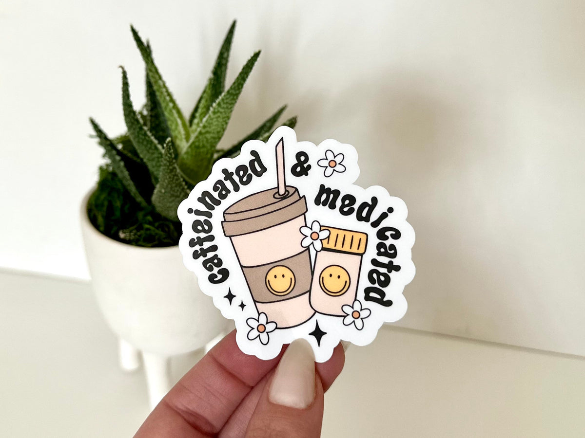 Caffeinated & Medicated sticker