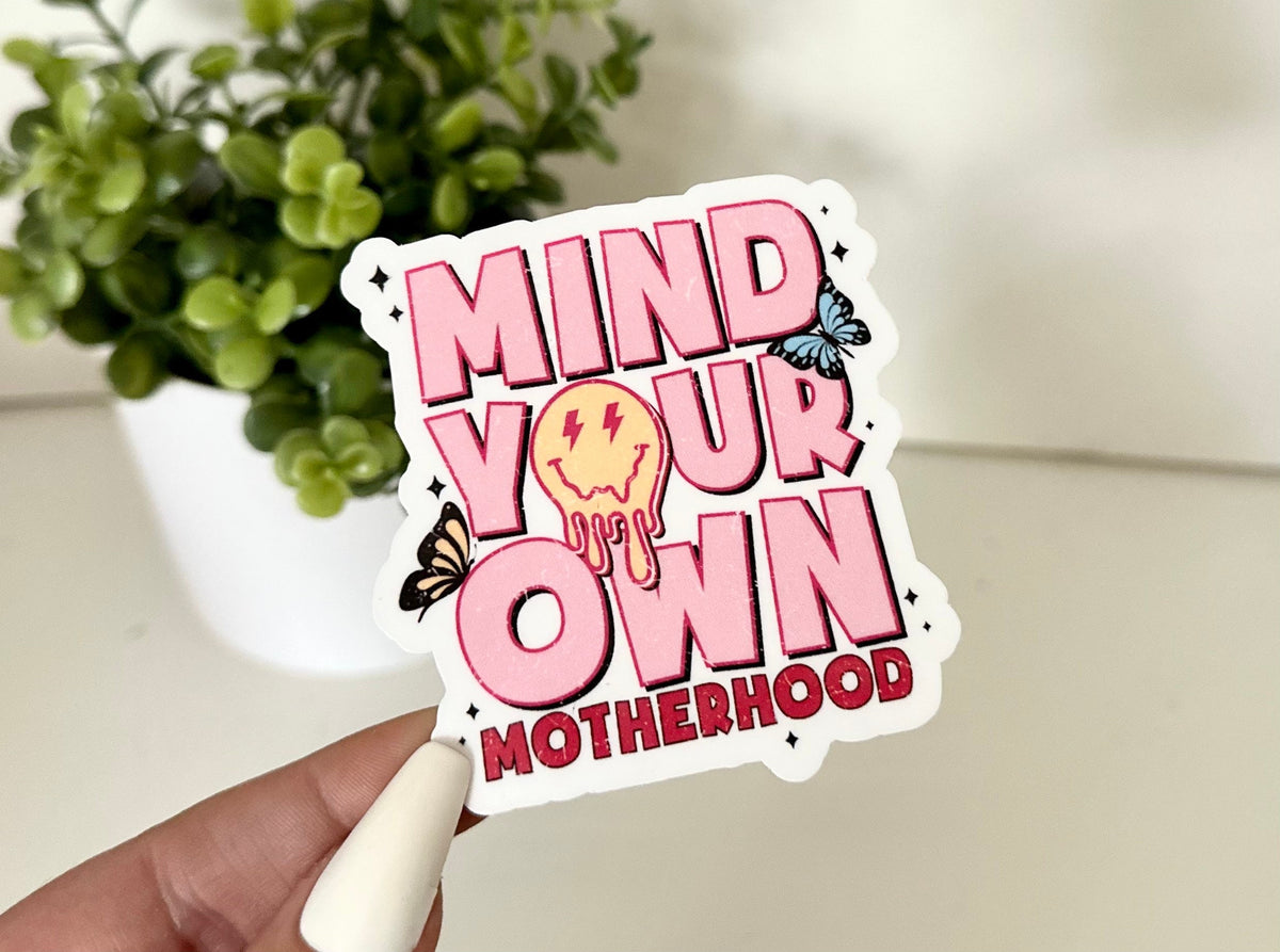 Mind Your Own Motherhood sticker, funny mom
