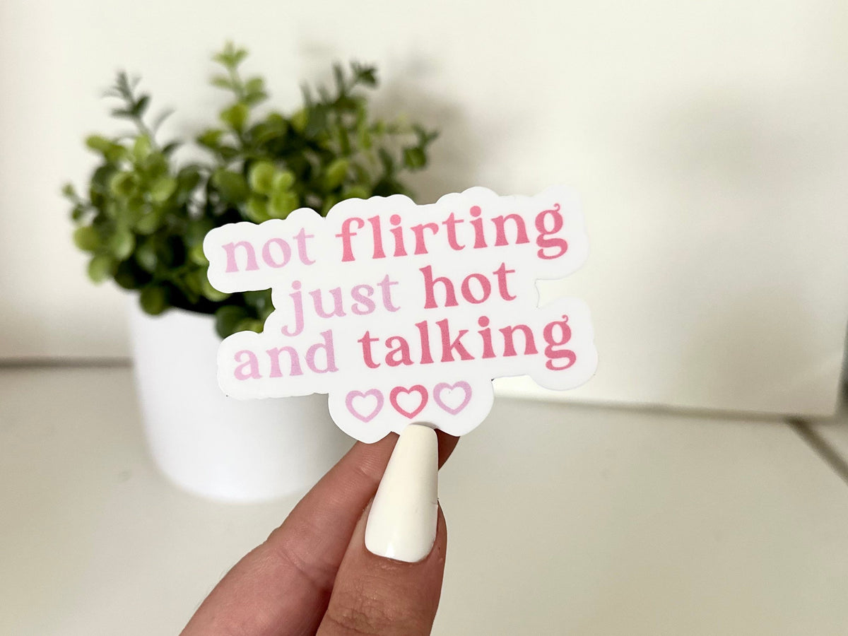 Not Flirting Just Hot & Talking sticker, sassy girl