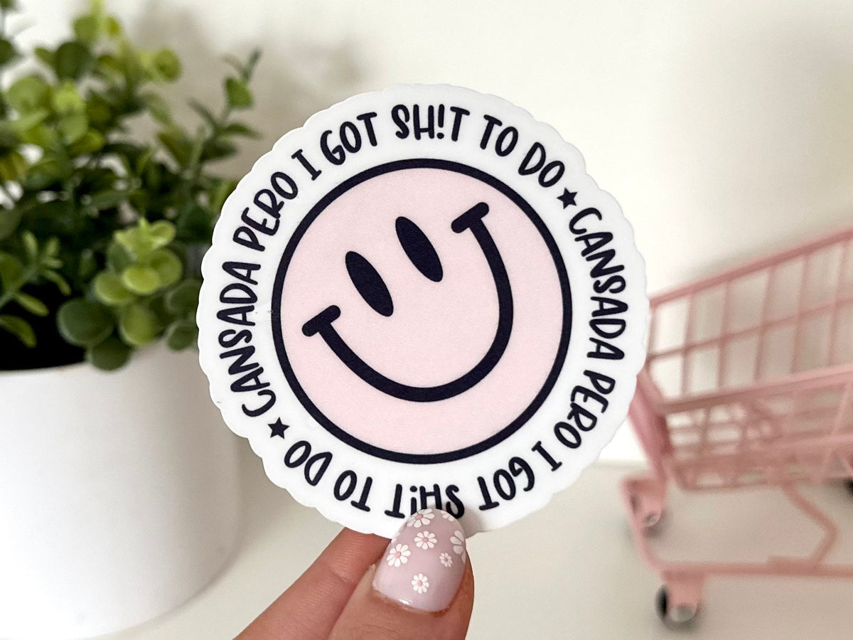 Cansada Pero I Got Sh*t to Do sticker, mental health