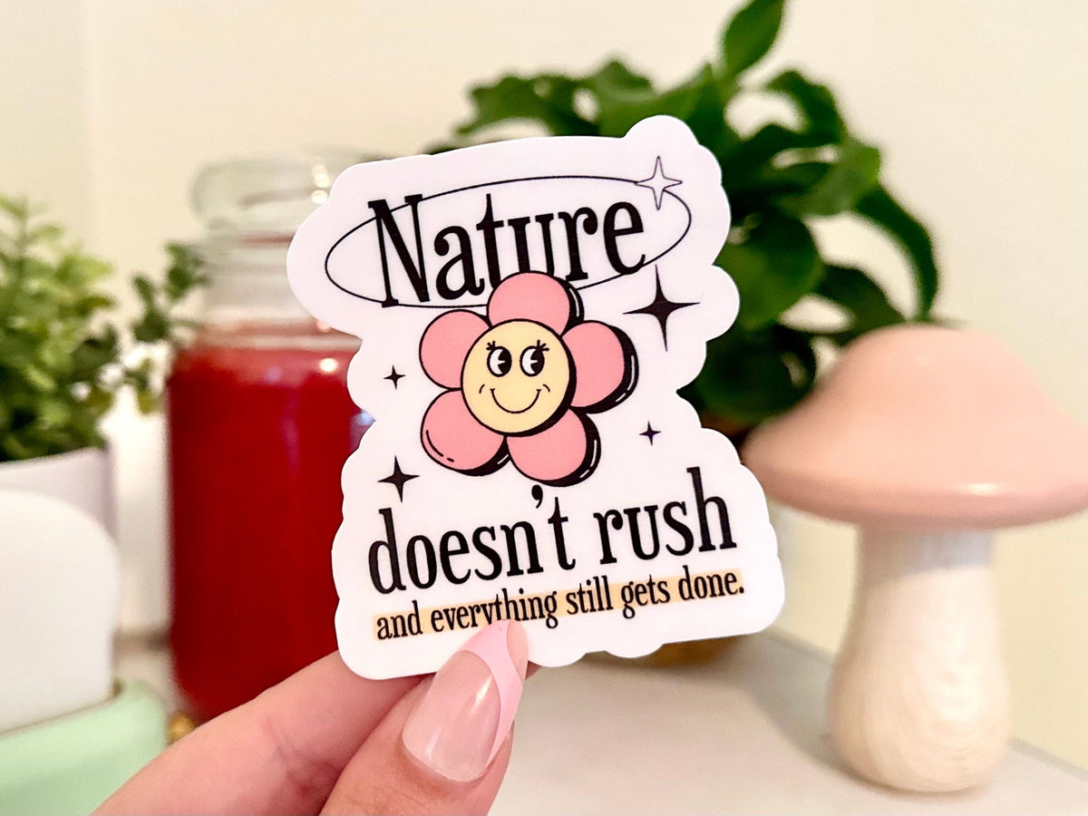 Nature Doesn’t Rush sticker