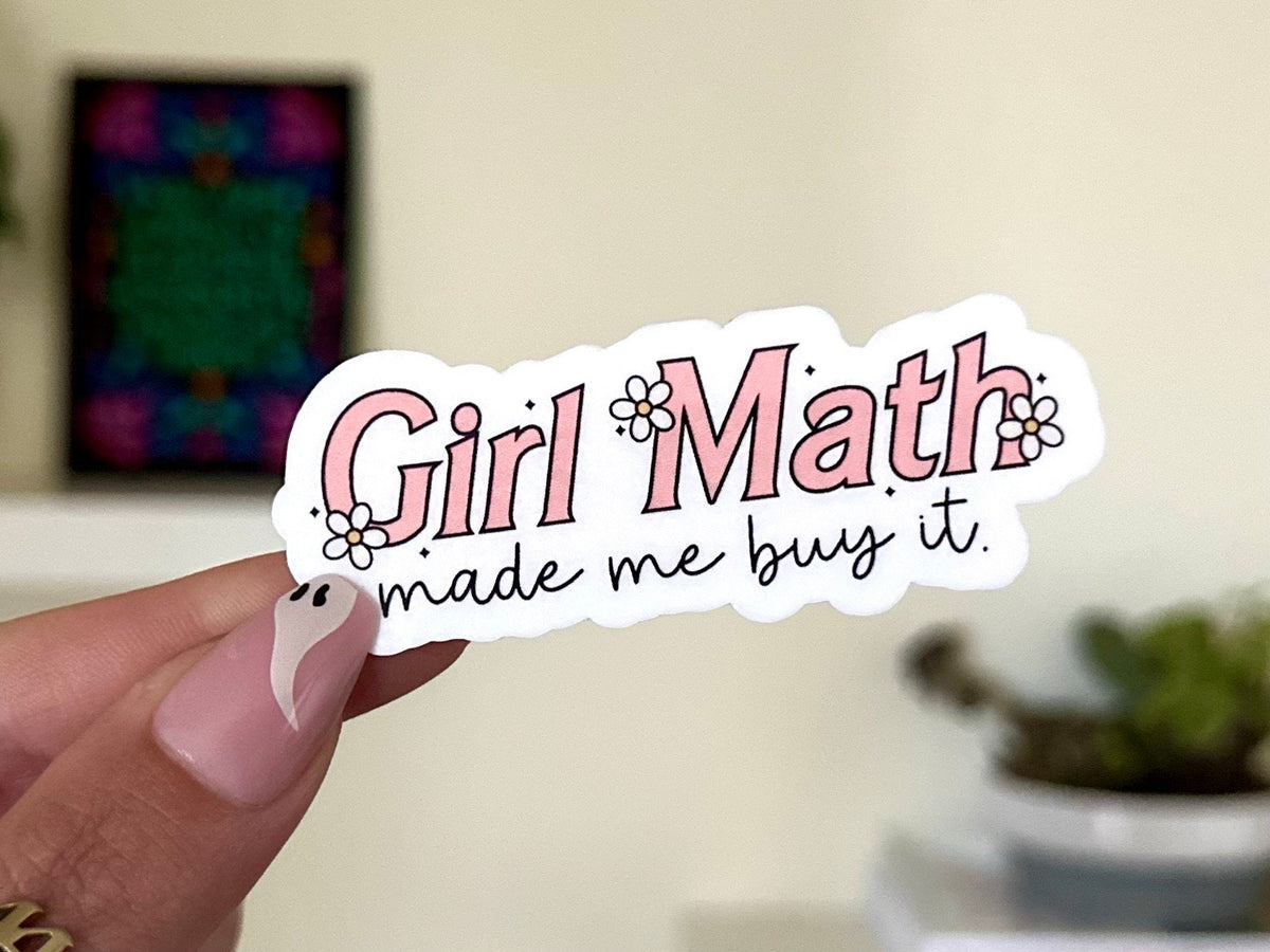 Girl Math Made Me But It sticker, coffee lover
