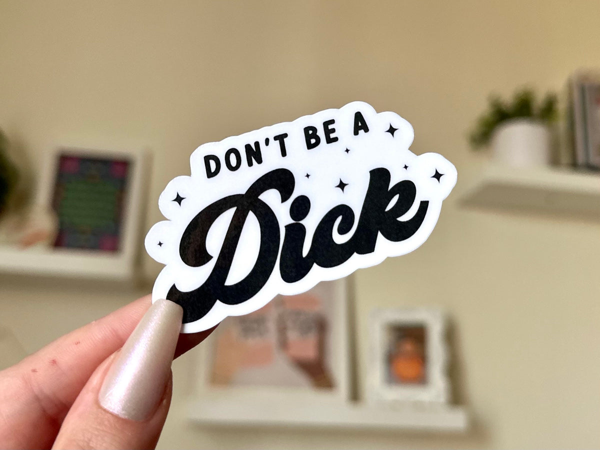 Don't Be a D!ck sticker