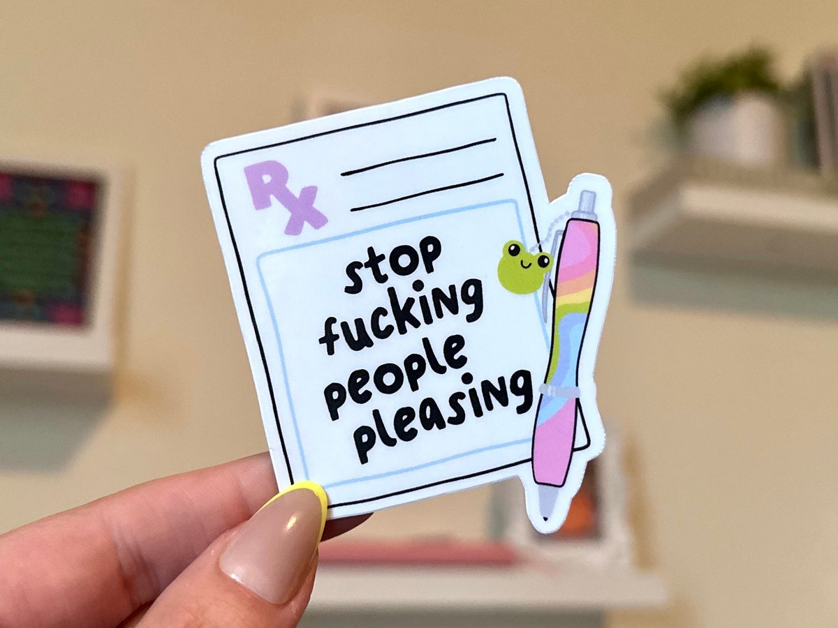 Stop F*cking People Pleasing sticker