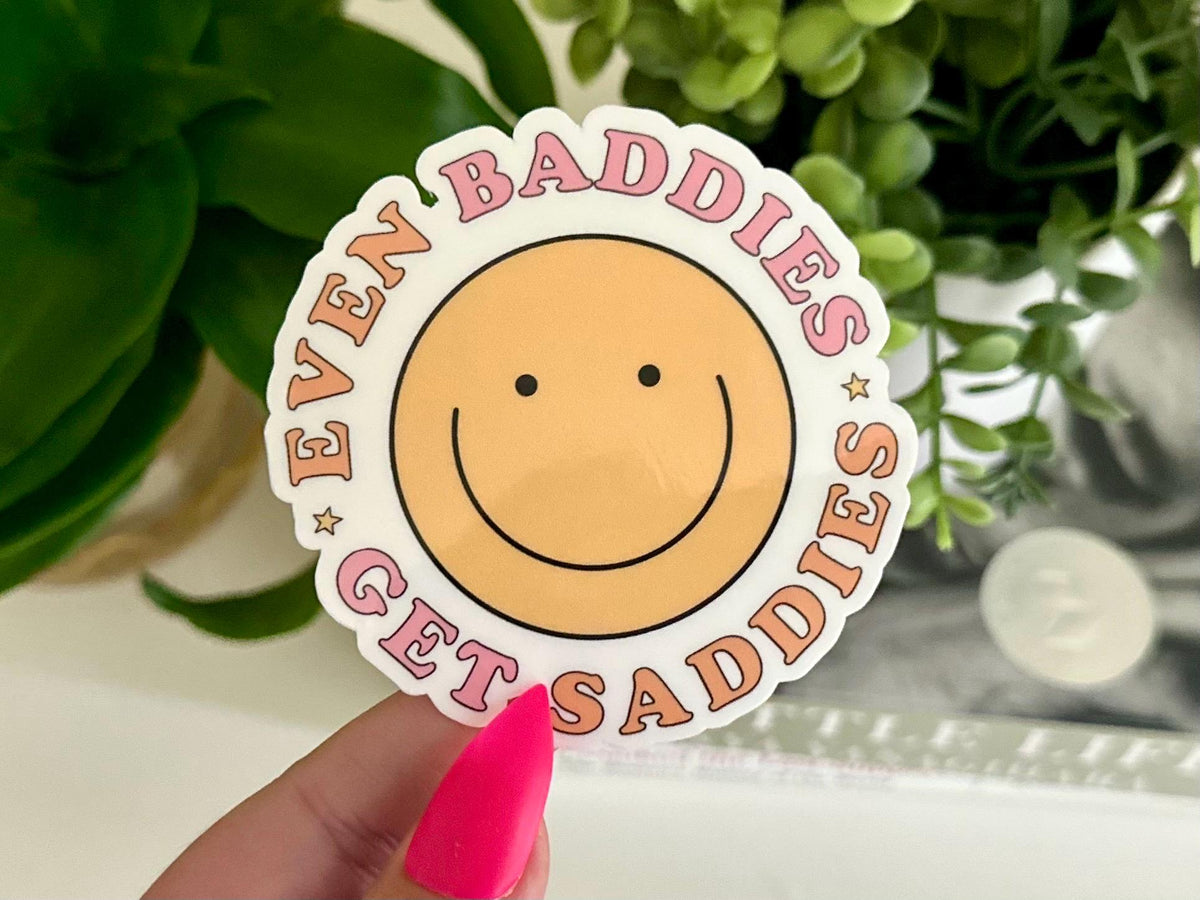 Even Baddies Get Saddies sticker