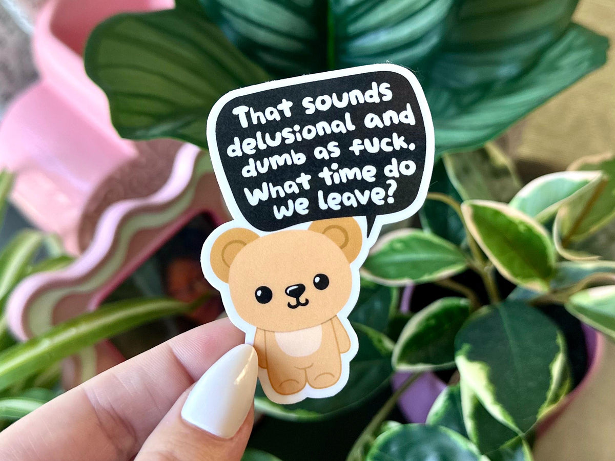 Delusional AF Bear sticker