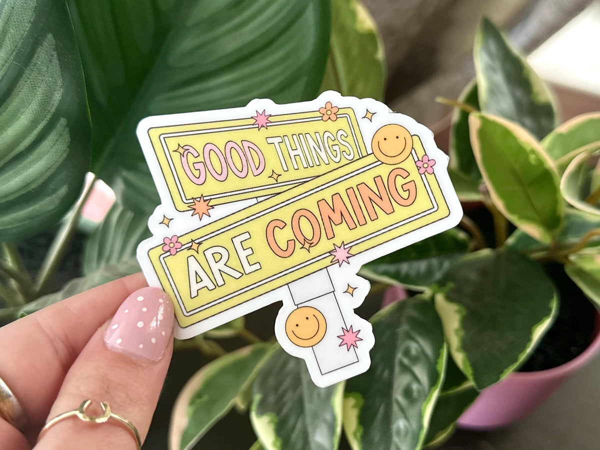Good Things Are Coming sticker