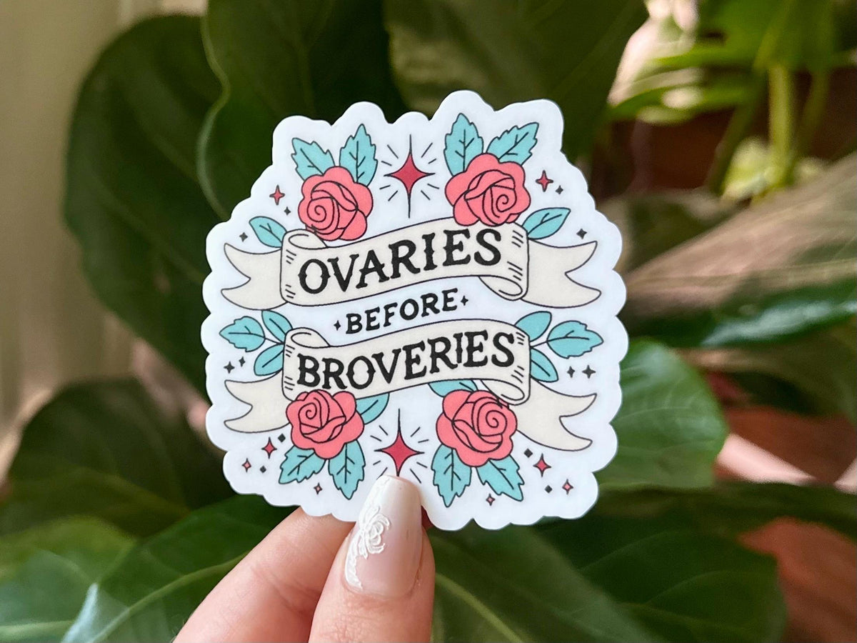 Ovaries Before Broveries sticker