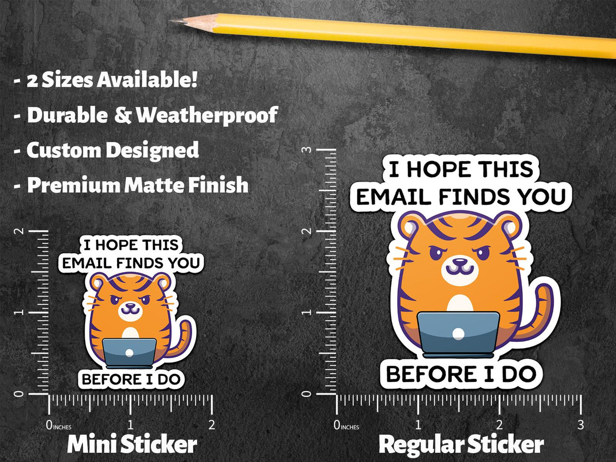 I Hope This Email Finds You Before I Do sticker, angry cute tiger – view 4