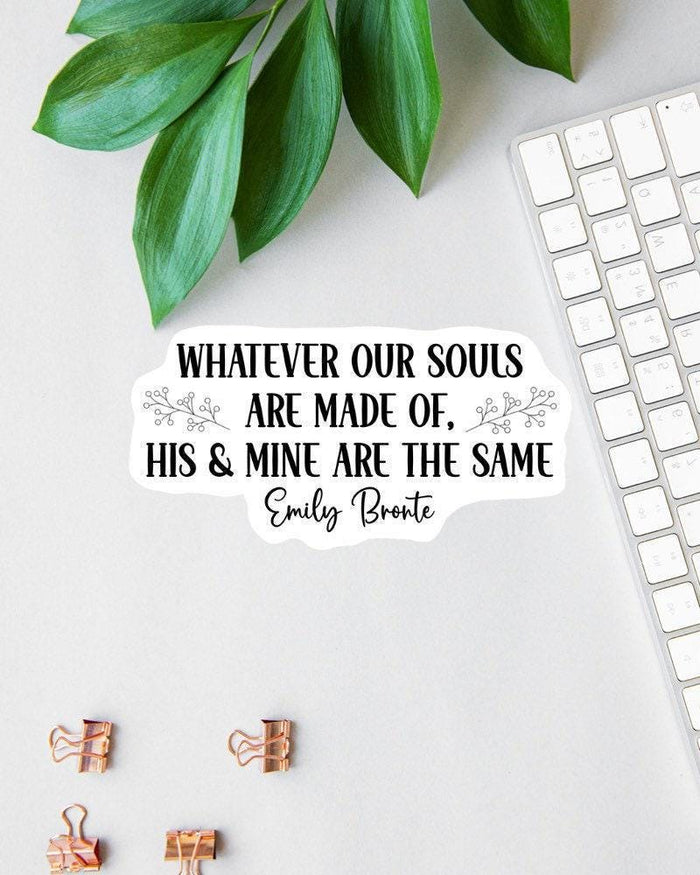 Whatever Our Souls Are Made of sticker, book lover quote