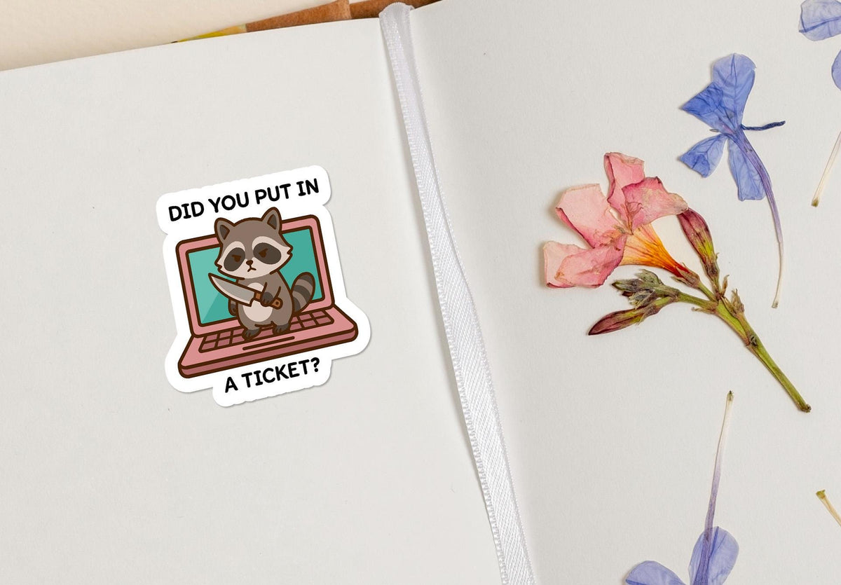 Did You Put in a Ticket Raccoon sticker – view 4