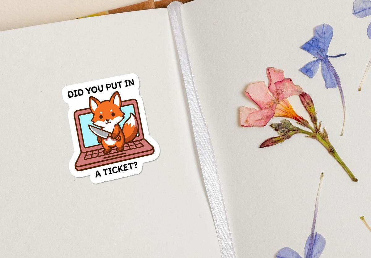 Did You Put in a Ticket Fox sticker – view 4
