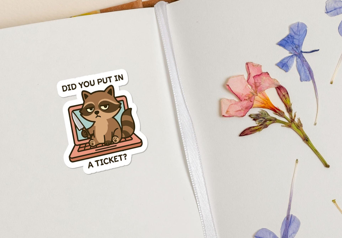 Did You Put in a Ticket Raccoon sticker – view 4