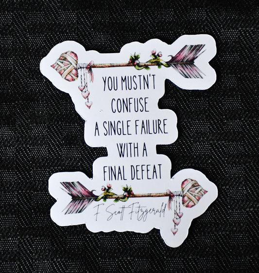 You Mustn't Confuse a Single Failure Quote sticker, f. scott fitzgerald quote