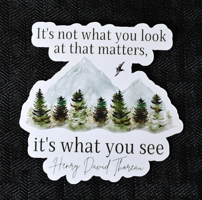 It's Not What You Look at It's What You See sticker, inspirational henry david thoreau quote