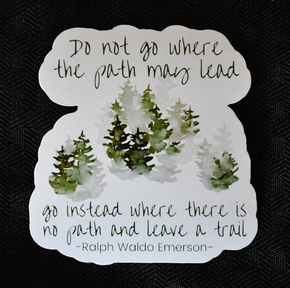 Do Not Go Where the Path May Lead sticker, nature lover