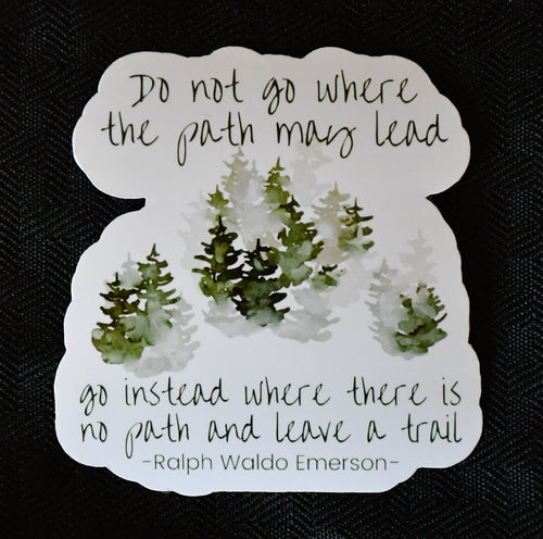 Do Not Go Where the Path May Lead sticker, nature lover
