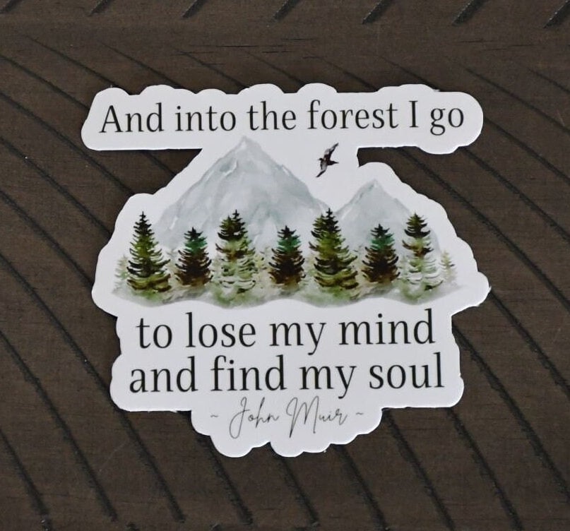 And Into the Forest I Go sticker, inspirational john muir quote