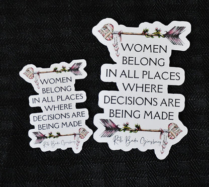 Women Belong in All Places Where Decisions Are Being Made sticker, rbg quote – view 2