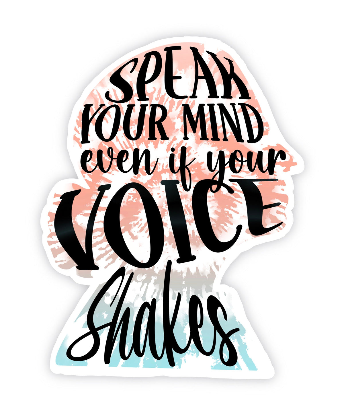 Speak Your Mind sticker, even if your voice shakes – view 4