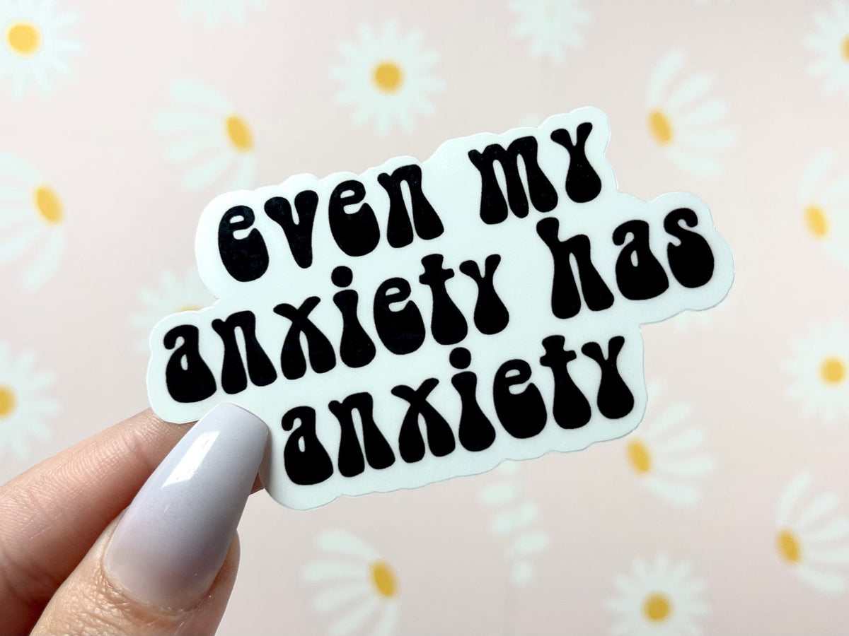 Anxiety Has Anxiety sticker – view 4