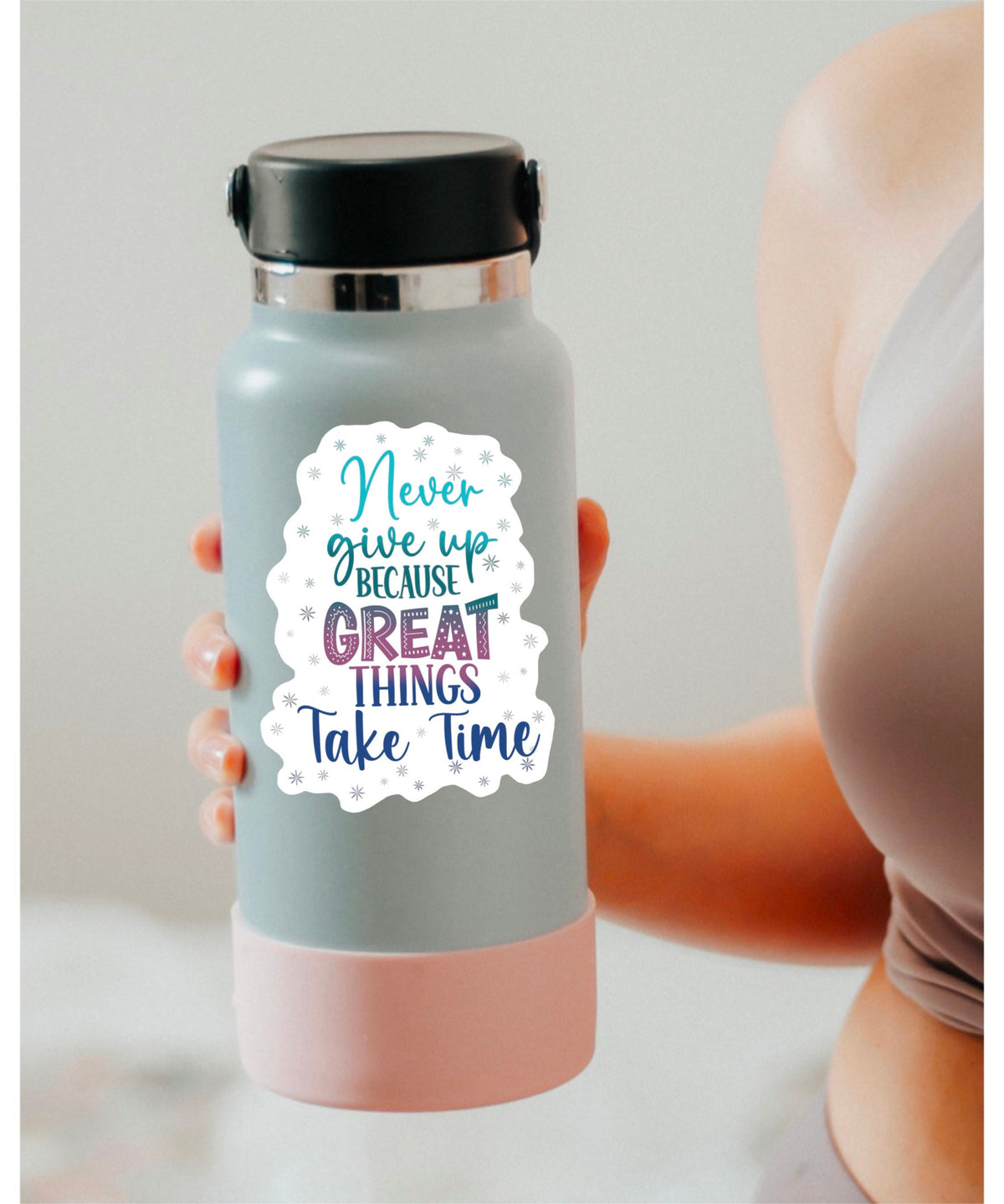 Never Give Up Because Great Things Take Time sticker – view 3