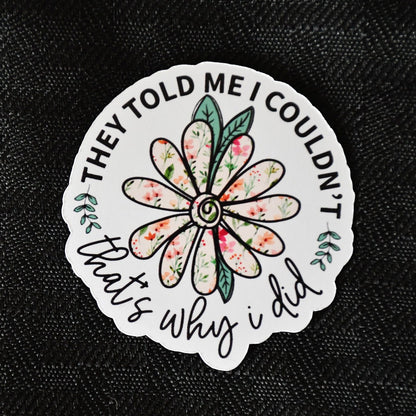 They Told Me I Couldn't sticker