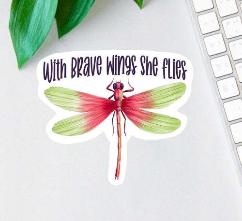 With Brave Wings She Flies sticker, warrior quote