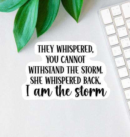 I Am the Storm sticker, warrior quote