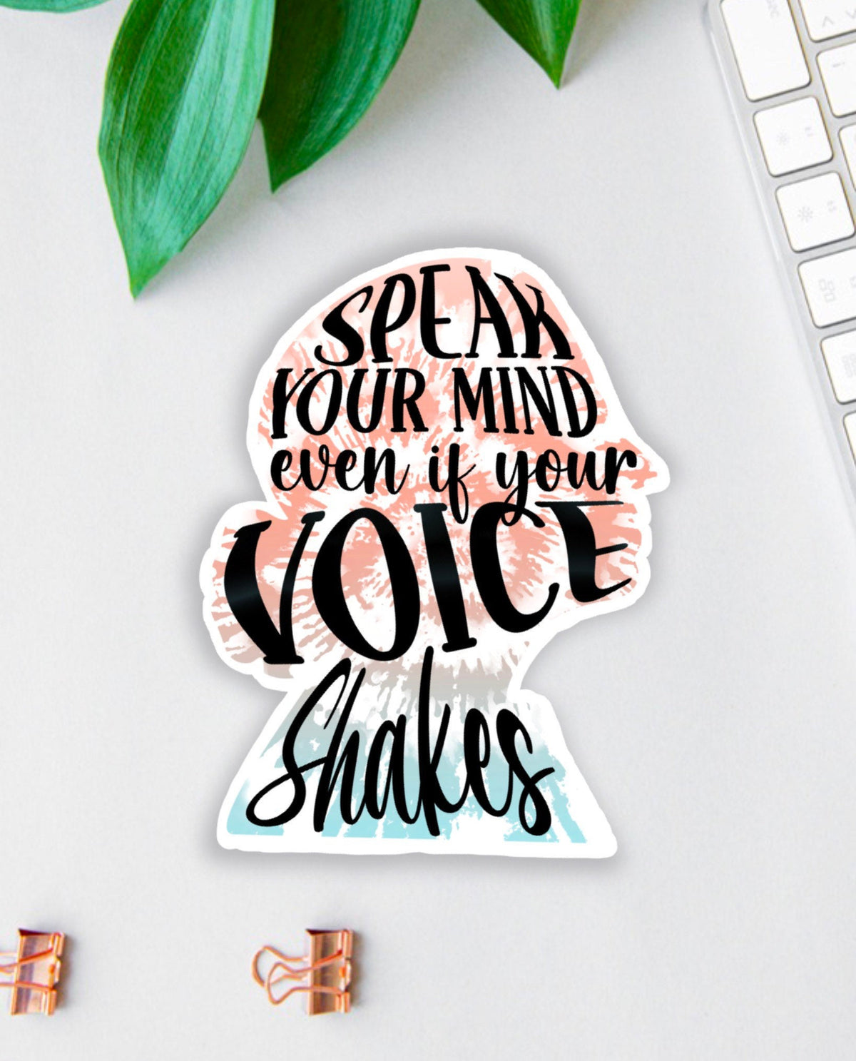 Speak Your Mind sticker, even if your voice shakes