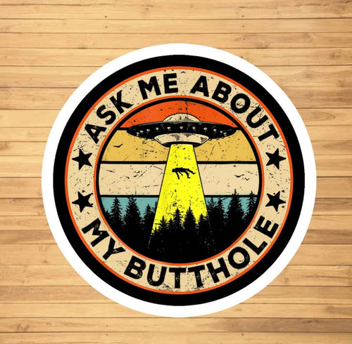 Ask Me About My Butthole Sticker die-cut vinyl sticker