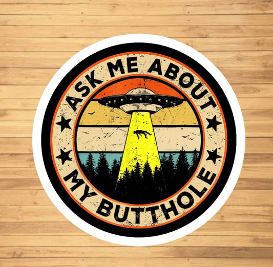 Ask Me About My Butthole Sticker die-cut vinyl sticker