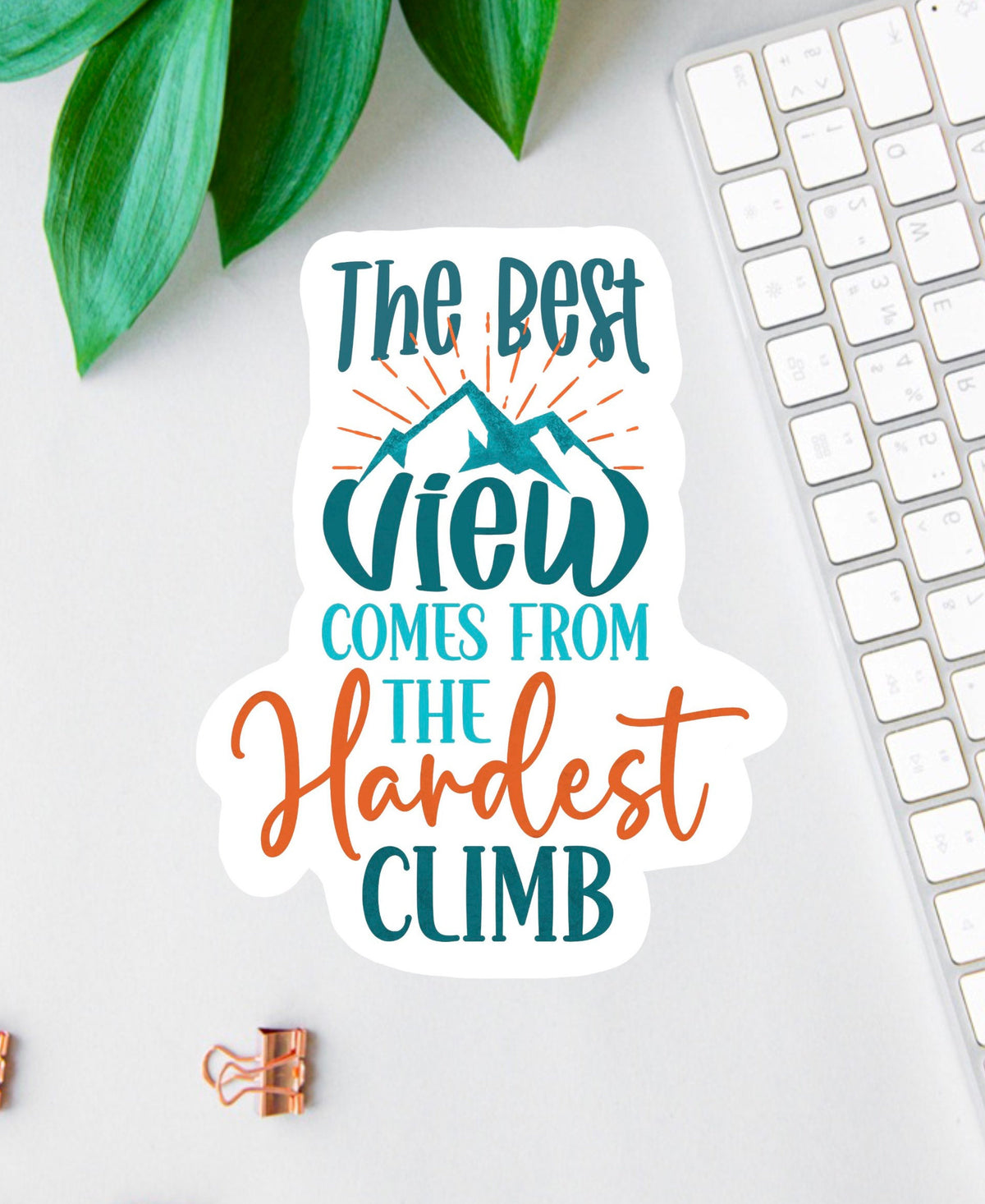 The Best View Comes After the Hardest Climb sticker