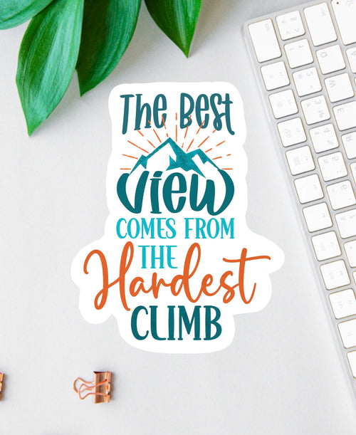 The Best View Comes After the Hardest Climb sticker