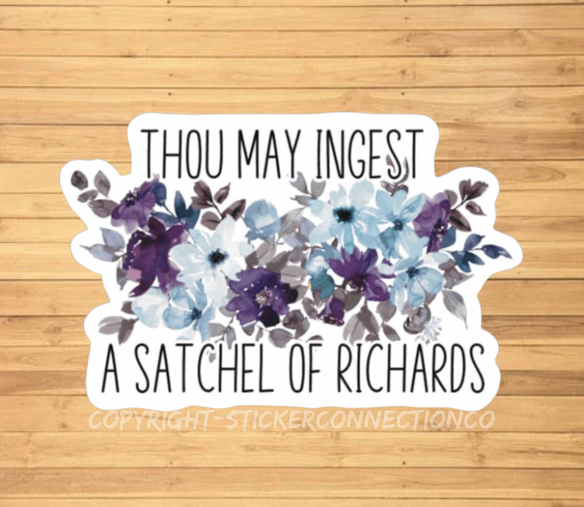 Thou May Ingest a Satchel of Richard's Sticker die-cut vinyl sticker
