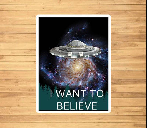 I Want to Believe UFO Sticker die-cut vinyl sticker