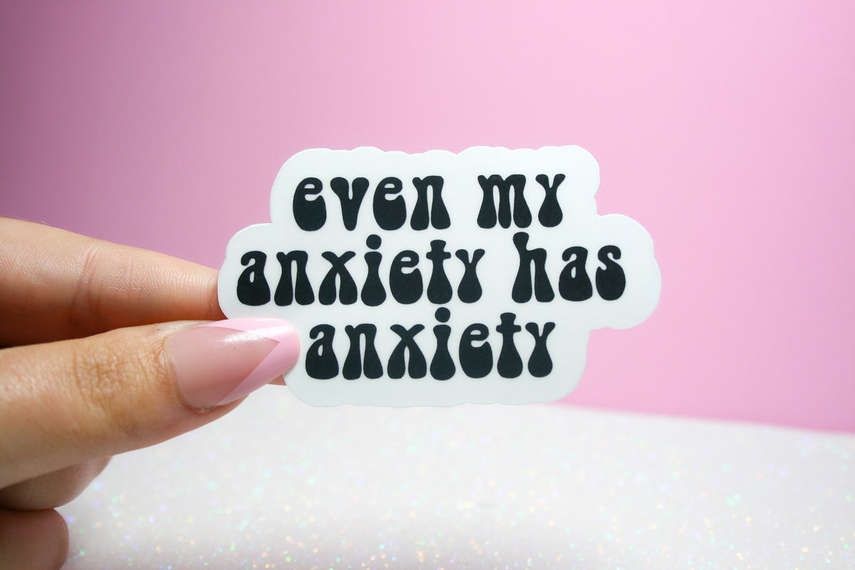 Anxiety Has Anxiety sticker – view 3