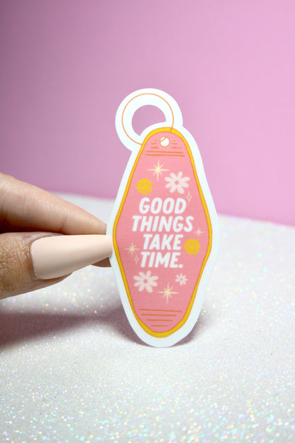 Good Things Take Time Keychain sticker – view 3