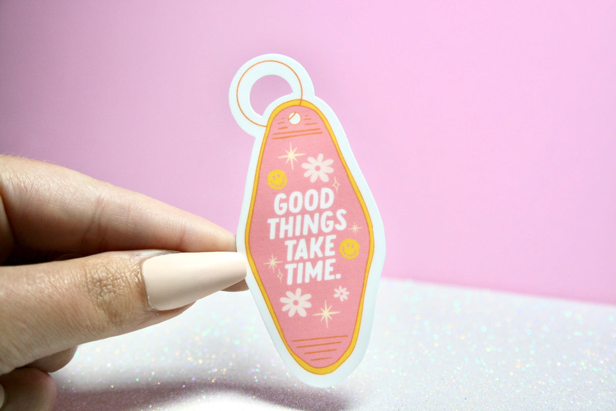 Good Things Take Time Keychain sticker – view 4