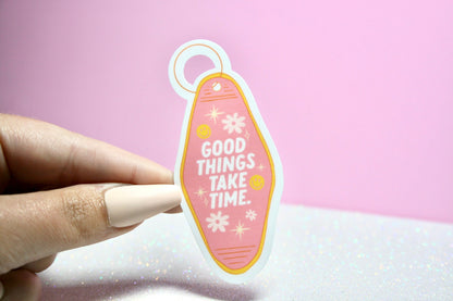Good Things Take Time Keychain sticker – view 4