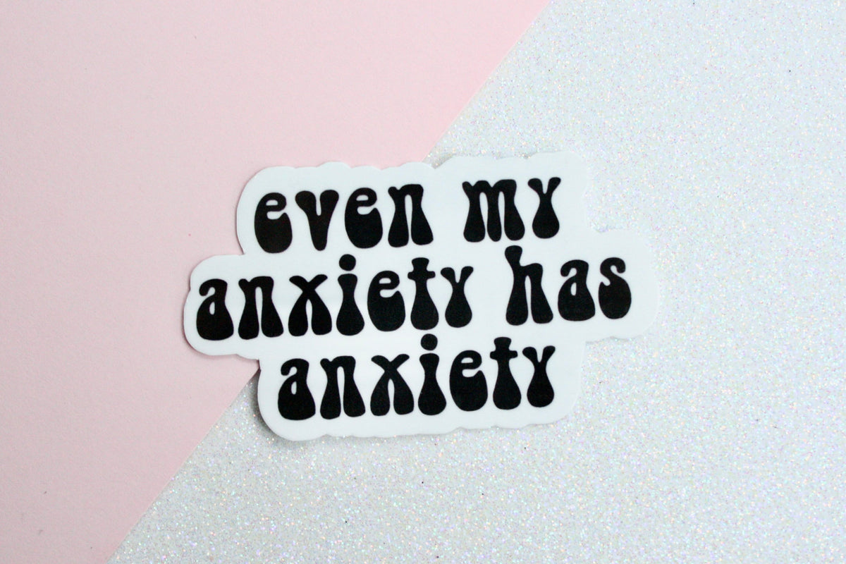 Anxiety Has Anxiety sticker – view 2
