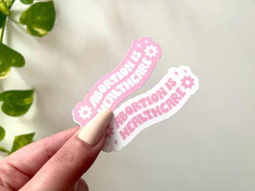 Abortion Is Healthcare sticker, feminist women's rights