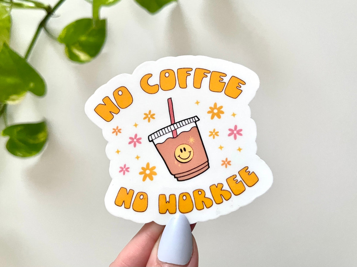 No Coffee No Workee sticker