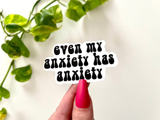 Anxiety Has Anxiety sticker