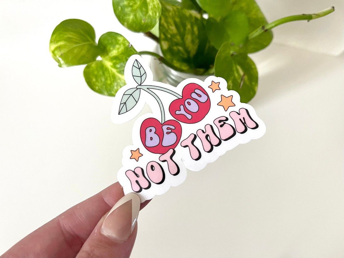 Be You Not Them sticker, motivational sayings