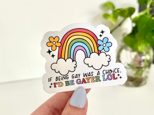 I’d Be Gayer sticker