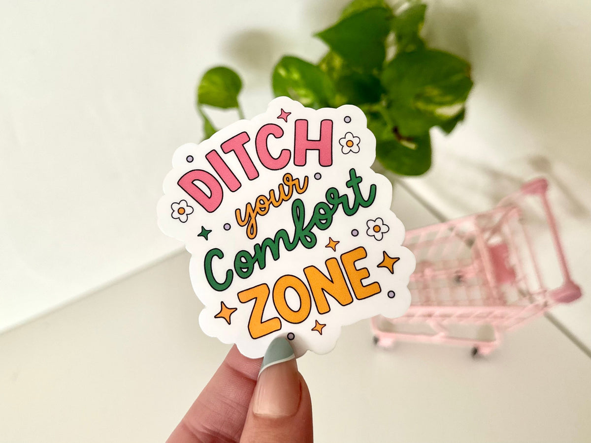 Ditch Your Comfort Zone sticker